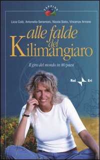 Libro giro del mondo in 80 paesi. Alle falde del Kilimangiaro di  - ean 9788839712707 - Rai Libri