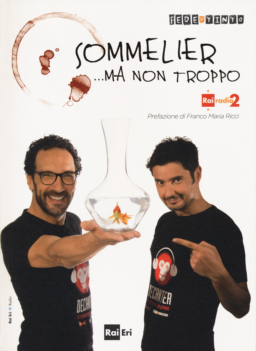 Libro Sommelier... ma non troppo di Fede & Tinto - ean 9788839716033 - Rai Libri