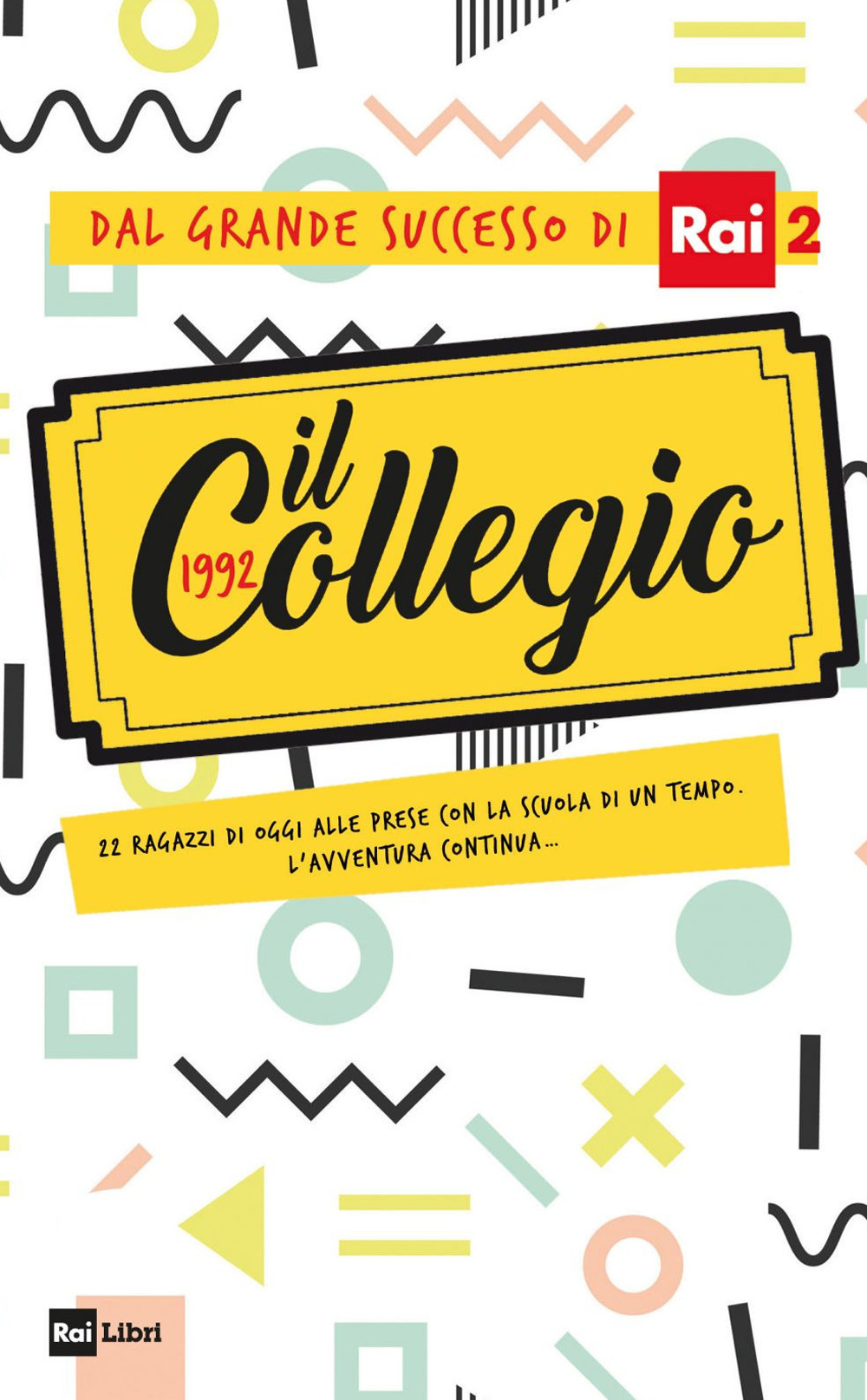 Libro Collegio 1992. 22 ragazzi di oggi alle prese con la scuola di un tempo. L’avventura continua… di  - ean 9788839718068 - Rai Libri