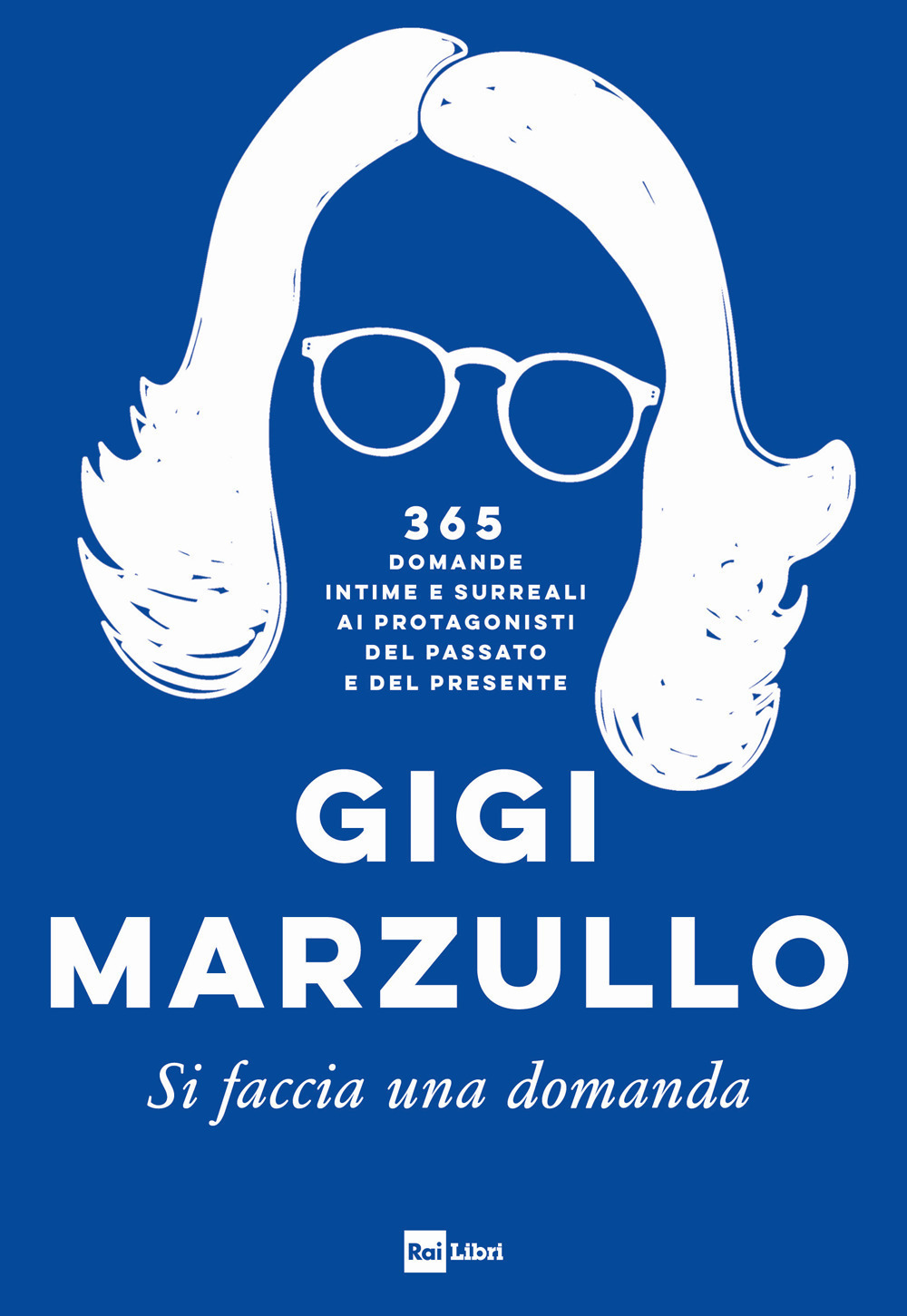 Libro Si faccia una domanda. 365 domande intime e surreali ai protagonisti del passato e del presente di Gigi Marzullo - ean 9788839718075 - Rai Libri