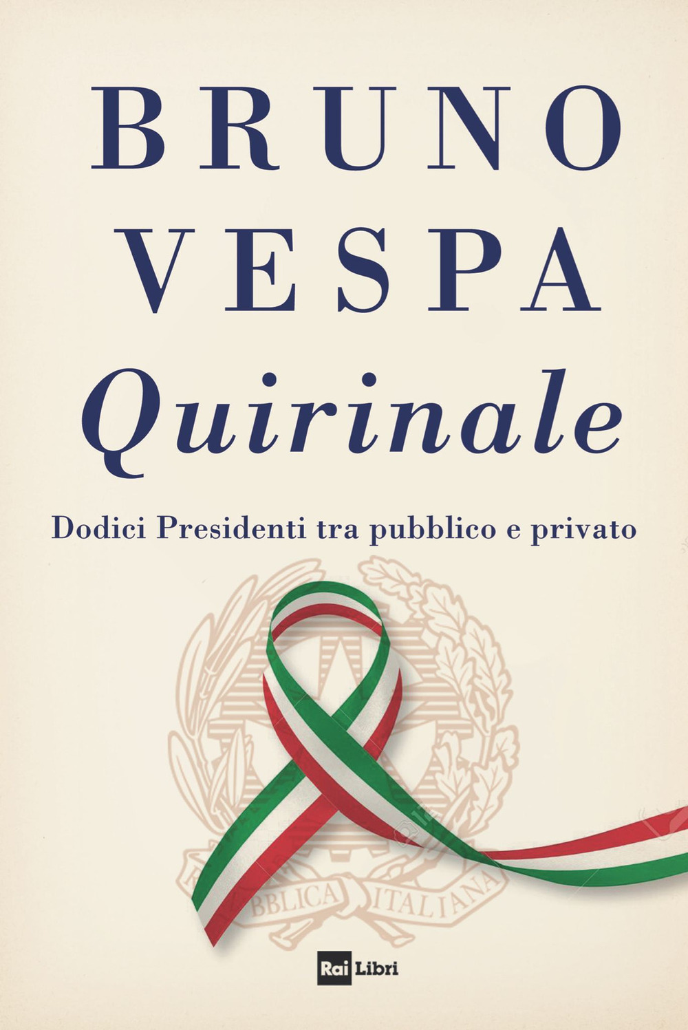 Libro Quirinale. Dodici presidenti tra pubblico e privato di Bruno Vespa - ean 9788839718228 - Rai Libri