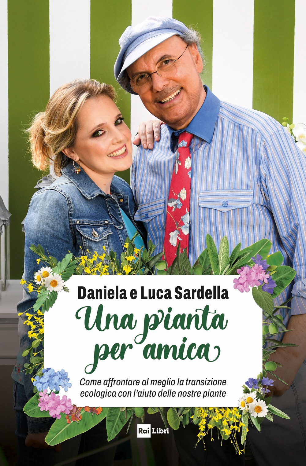 Libro pianta per amica. Come affrontare al meglio la transizione ecologica con l’aiuto delle nostre piante di Luca Sardella; Daniela Sardella - ean 9788839718235 - Rai Libri