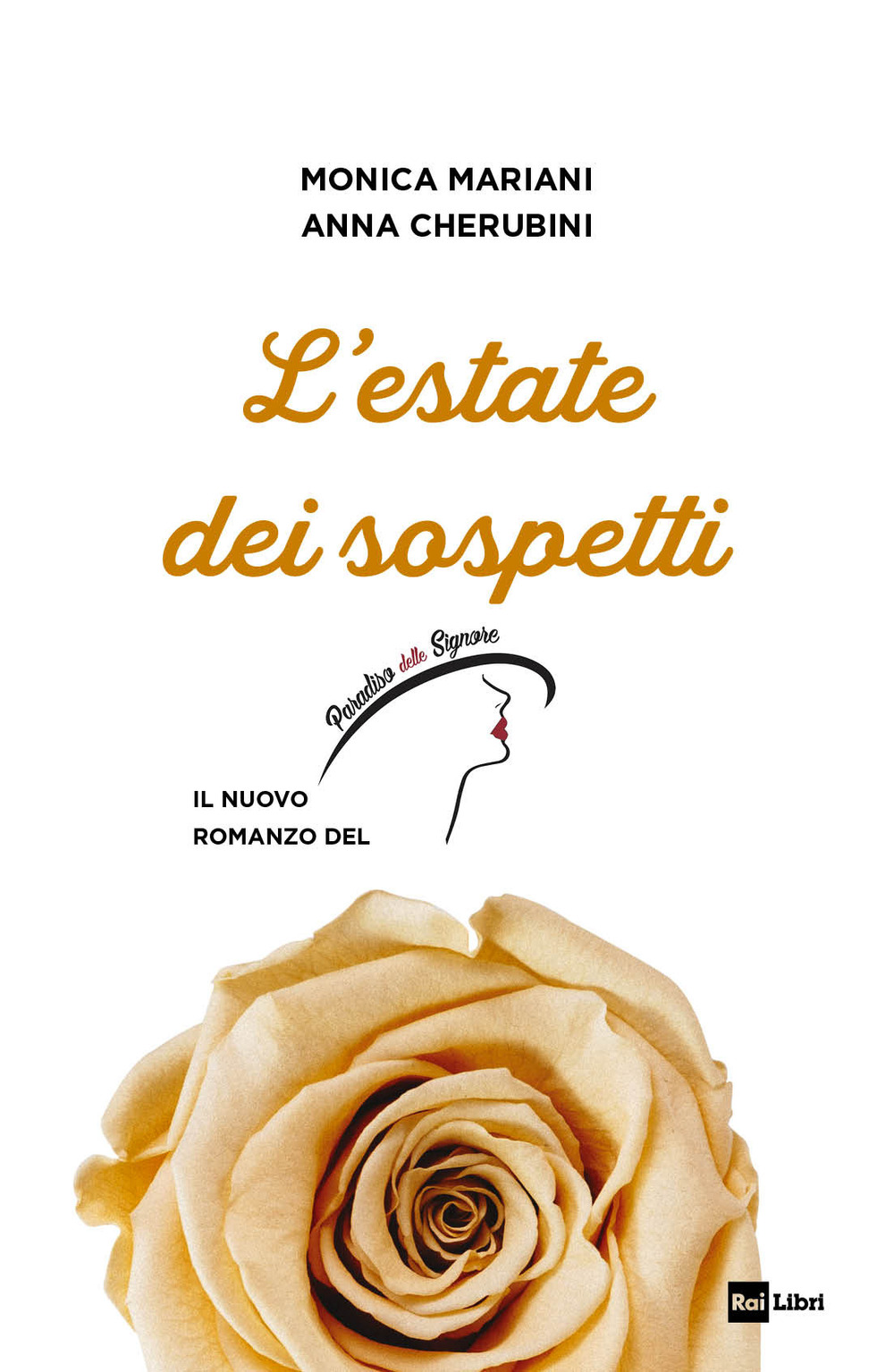 Libro estate dei sospetti. Il nuovo romanzo de «Il Paradiso delle signore» di Monica Mariani; Anna Cherubini - ean 9788839718471 - Rai Libri