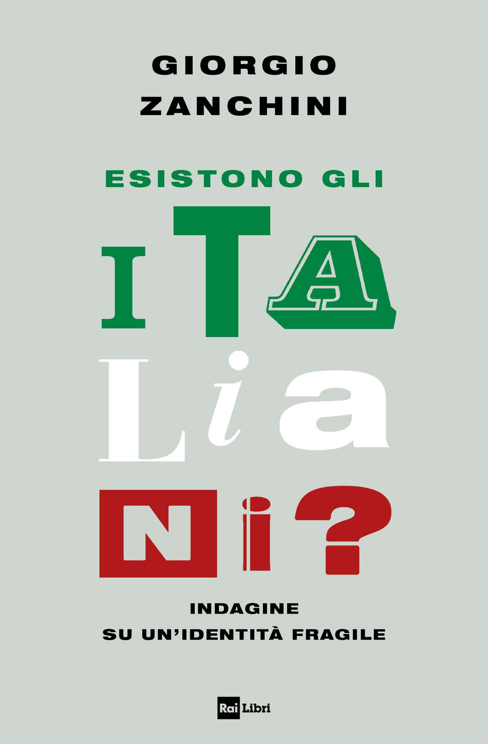 Libro Esistono gli italiani? Indagine su un’identità fragile di Giorgio Zanchini - ean 9788839718570 - Rai Libri