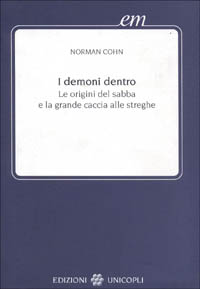 Libro demoni dentro. Le origini del sabba e la grande caccia alle streghe di Norman Cohn - ean 9788840003313 - Unicopli