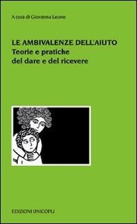 Libro ambivalenze dell'aiuto. Teorie e pratiche del dare e del ricevere di  - ean 9788840012360 - Unicopli