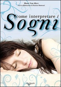 Libro Come interpretare i sogni con le 90 carte dei numeri e le 10 delle ruote di Diane von Alten - ean 9788841237953 - De Vecchi