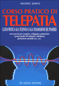 Libro Corso pratico di telepatia. Guida pratica alla telepatia e alla trasmissione del pensiero di Valerio Sanfo - ean 9788841245514 - De Vecchi