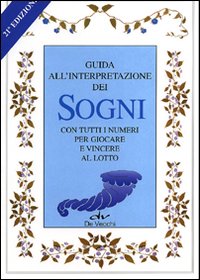 Libro Sogni. Guida all'interpretazione. Con tutti i numeri per giocare al lotto di  - ean 9788841260012 - De Vecchi