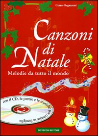 Libro Canzoni di Natale. Melodie da tutto il mondo di Cesare Regazzoni - ean 9788841274613 - De Vecchi
