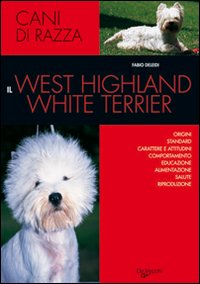 Libro west Highland white terrier di Fabio Deleidi - ean 9788841283547 - De Vecchi