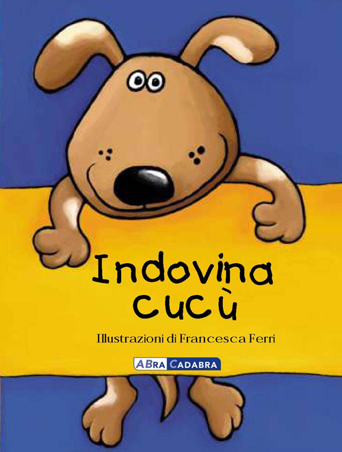 Libro Indovina Cucù di Francesca Ferri - ean 9788841824580 - ABraCadabra