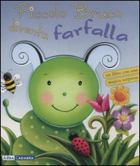 Libro Piccolo bruco diventa farfalla di Susan Hood; Claudine Gévry - ean 9788841824597 - ABraCadabra