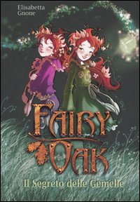 Libro segreto delle gemelle. Fairy Oak di Elisabetta Gnone - ean 9788841826737 - De Agostini