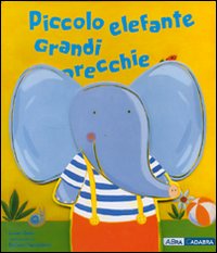 Libro Piccolo elefante. Grandi orecchie di  - ean 9788841838426 - ABraCadabra