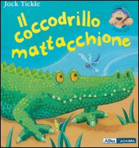 Libro coccodrillo mattacchione. Libro pop-up di Jack Tickle - ean 9788841838433 - ABraCadabra