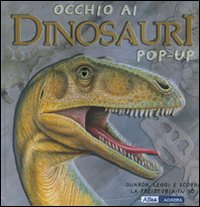 Libro Occhio ai dinosauri. Libro pop-up di Richard Dungworth - ean 9788841840757 - ABraCadabra
