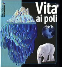 Libro Vita ai poli di Rosalyn Wade - ean 9788841857991 - De Agostini