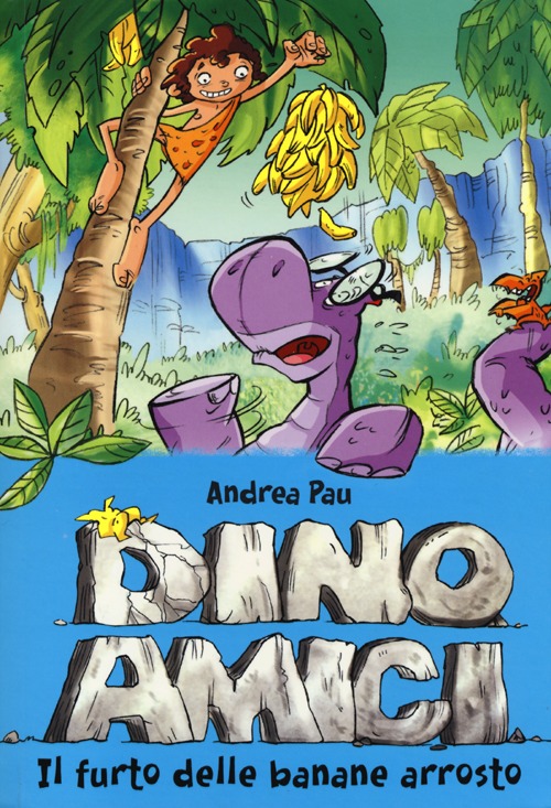 Libro furto delle banane arrosto. Dinoamici di Andrea Pau - ean 9788841886649 - De Agostini