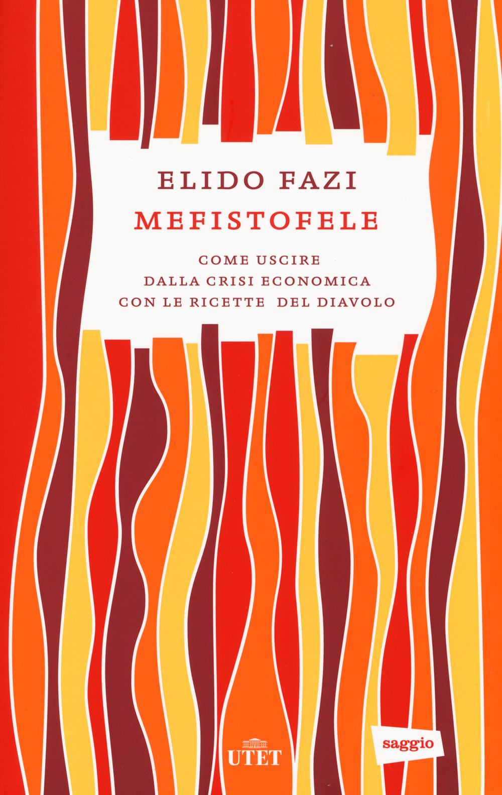 Libro Mefistofele. Come uscire dalla crisi economica con le ricette del diavolo di Elido Fazi - ean 9788841899779 - UTET
