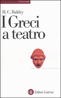 Libro greci a teatro. Spettacolo e forme della tragedia di Harold C. Baldry - ean 9788842004486 - Laterza