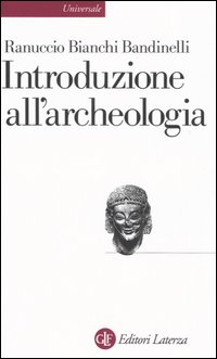 Libro Introduzione all'archeologia classica come storia dell'arte antica di Ranuccio Bianchi Bandinelli - ean 9788842009566 - Laterza
