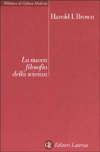 Libro nuova filosofia della scienza di Harold I. Brown - ean 9788842024811 - Laterza