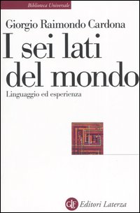 Libro sei lati del mondo. Linguaggio ed esperienza di Giorgio Raimondo Cardona - ean 9788842026372 - Laterza
