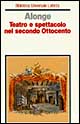 Libro Teatro e spettacolo nel secondo Ottocento di Roberto Alonge - ean 9788842032557 - Laterza