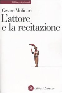 Libro attore e la recitazione di Cesare Molinari - ean 9788842039921 - Laterza