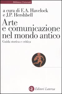 Libro Arte e comunicazione nel mondo antico. Guida storica e critica di Eric A. Havelock; Jackson P. Hershbell - ean 9788842040491 - Laterza