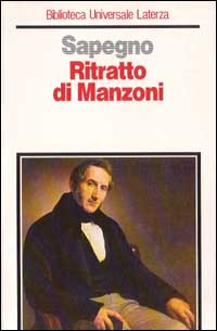 Libro Ritratto di Manzoni e altri saggi di Natalino Sapegno - ean 9788842040668 - Laterza