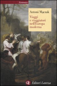 Libro Viaggi e viaggiatori nell'Europa moderna di Antoni Maczak - ean 9788842044673 - Laterza