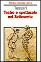 Libro Teatro e spettacolo nel Settecento di Roberto Tessari - ean 9788842045878 - Laterza