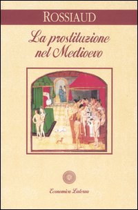 Libro prostituzione nel Medioevo di Jacques Rossiaud - ean 9788842046455 - Laterza