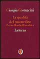 Libro qualità del tuo medico. Per una filosofia della medicina di Giorgio Cosmacini - ean 9788842046486 - Laterza