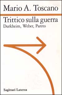Libro Trittico sulla guerra. Durkheim. Weber. Pareto di Mario A. Toscano - ean 9788842046806 - Laterza
