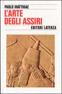 Libro arte degli assiri di Paolo Matthiae - ean 9788842047476 - Laterza