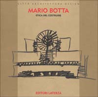 Libro Etica del costruire di Mario Botta - ean 9788842047490 - Laterza