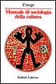 Libro Manuale di sociologia della cultura di Franco Crespi - ean 9788842048510 - Laterza