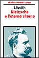 Libro Nietzsche e l'eterno ritorno di Karl Löwith - ean 9788842049937 - Laterza