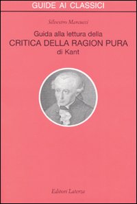 Libro Guida alla lettura della «Critica della ragion pura» di Kant di Silvestro Marcucci - ean 9788842052197 - Laterza