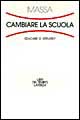 Libro Cambiare la scuola. Educare o istruire? di Riccardo Massa - ean 9788842053613 - Laterza