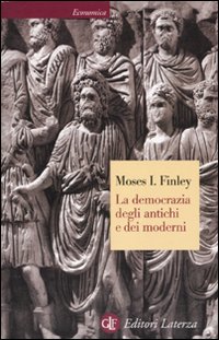 Libro democrazia degli antichi e dei moderni di Moses I. Finley - ean 9788842053682 - Laterza