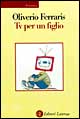 Libro Tv per un figlio di Anna Oliverio Ferraris - ean 9788842053736 - Laterza