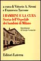 Libro bambini e la cura. Storia dell'Ospedale dei bambini di Milano di  - ean 9788842054306 - Laterza