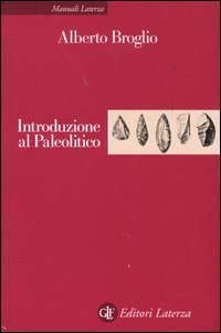 Libro Introduzione al paleolitico di Alberto Broglio - ean 9788842054443 - Laterza