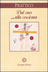 Libro Dal caos... alla coscienza di Franco Prattico - ean 9788842054528 - Laterza