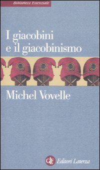 Libro giacobini e il giacobinismo di Michel Vovelle - ean 9788842055167 - Laterza