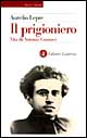 Libro prigioniero. Vita di Antonio Gramsci di Aurelio Lepre - ean 9788842055785 - Laterza